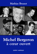 Michel Bergeron, à coeur ouvert